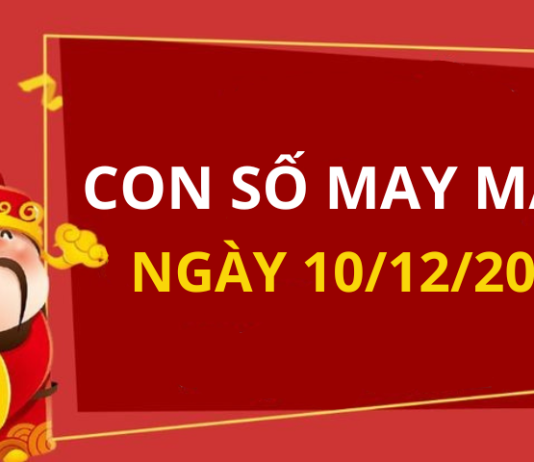 Con số may mắn hôm nay 10/12/2023 theo tuổi: Chọn số ĐỔI VẬN chi tiết nhất