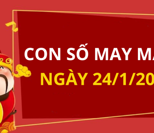 Con số may mắn hôm nay 24/1/2024 theo tuổi: Chọn số MAY giúp bạn ĐỔI VẬN ngay