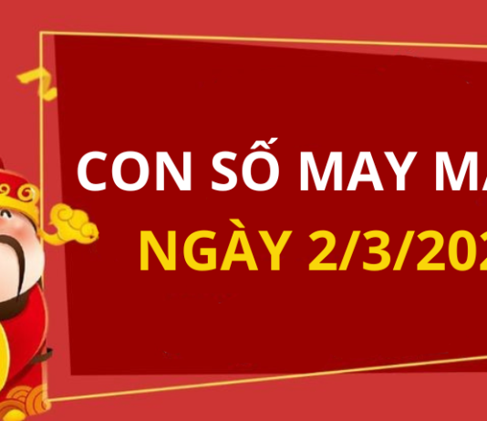 Con số may mắn hôm nay 2/3/2024 theo tuổi: Nhanh tay chọn ngay SỐ MAY hợp tuổi