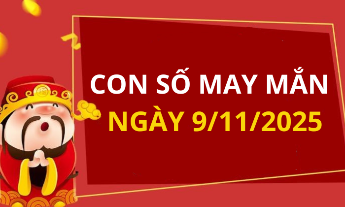 Con số may mắn hôm nay 9/11/2025 theo tuổi: Xem số phát lộc