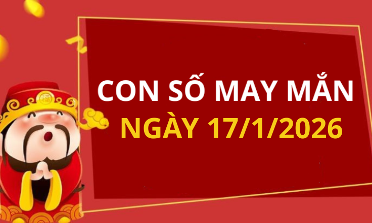 Con số may mắn hôm nay 17/1/2026 theo từng tuổi: Dãy số đại cát, đại lợi