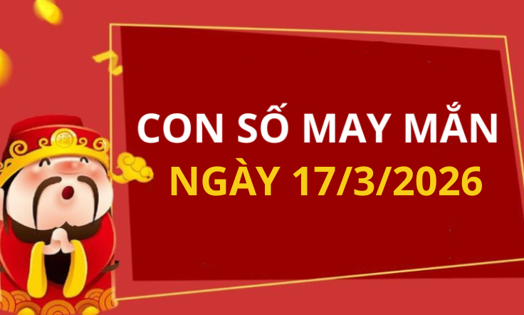 Con số may mắn hôm nay 17/3/2026 theo từng tuổi: Chọn đúng số giúp bạn phát tài