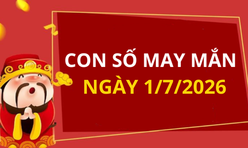 Con số may mắn hôm nay 1/7/2026 theo từng tuổi: Số thu hút tài lộc