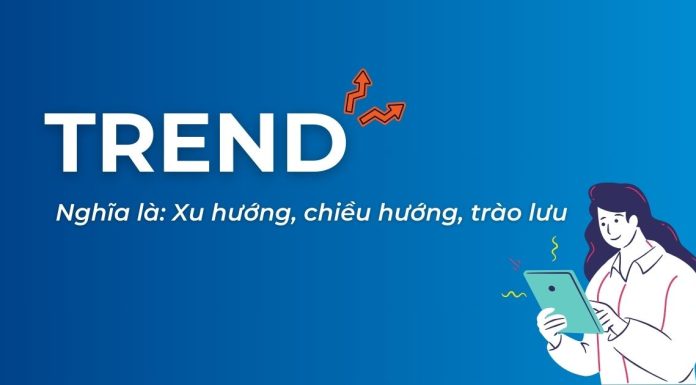 Trend là gì? Bí quyết bắt trend hiệu quả trong kinh doanh hiệu quả