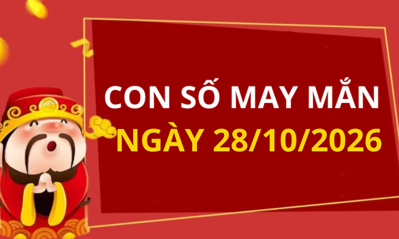 Con số may mắn hôm nay 28/10/2026 theo từng tuổi: Số may đón lộc