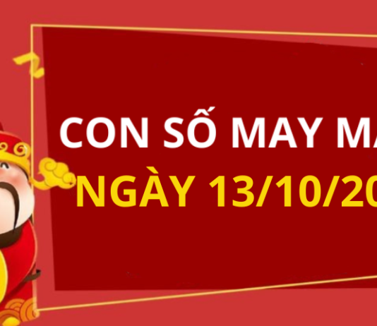 Con số may mắn hôm nay 13/10/2026 theo từng tuổi: Số cát tài hôm nay cho tất cả các tuổi